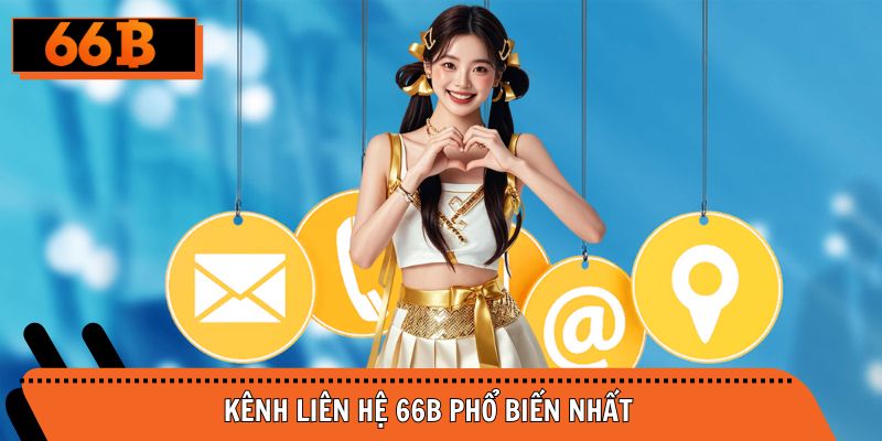 Kênh liên hệ 66B được hội viên chính thức ưa chuộng