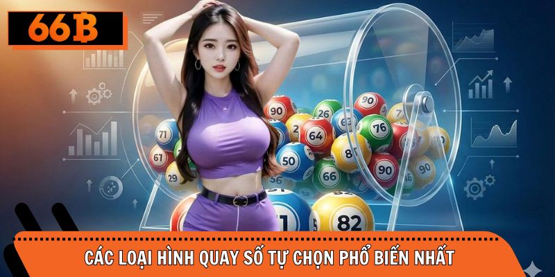 Các loại hình chơi xổ số lựa chọn phổ biến tại nhà cái