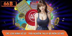 Các Loại Hình Xổ Số 66B - Trải Nghiệm Thú Vị Bộ Môn Số Học