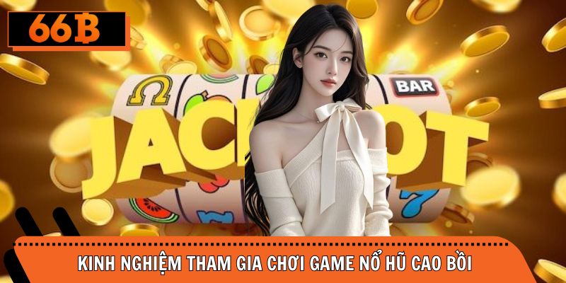 Kinh nghiệm tham gia chơi game cowboy nổ hũ cho Newbie