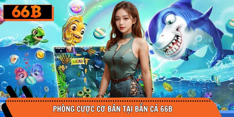 Mục săn cá đổi thưởng đa dạng mức cược dành cho hội viên