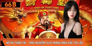 Nổ Hũ Thần Tài – Trải Nghiệm Slot Mang Màu Sắc Tài Lộc