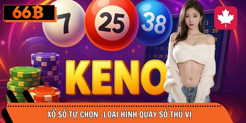 Xổ Số Tự Chọn - Khám Phá Các Loại Hình Chơi Số Hấp Dẫn